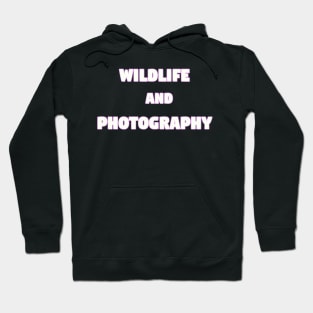 Wildlife and Photography Hoodie